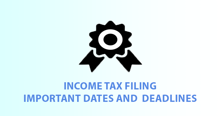 income tax Filing Important Dates Deadlines